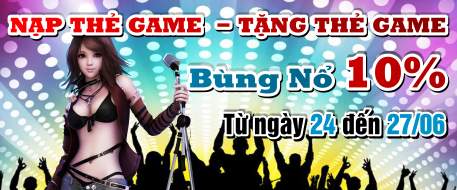 Nạp Thẻ Game - Tặng Thẻ Game - Bùng Nổ 10%