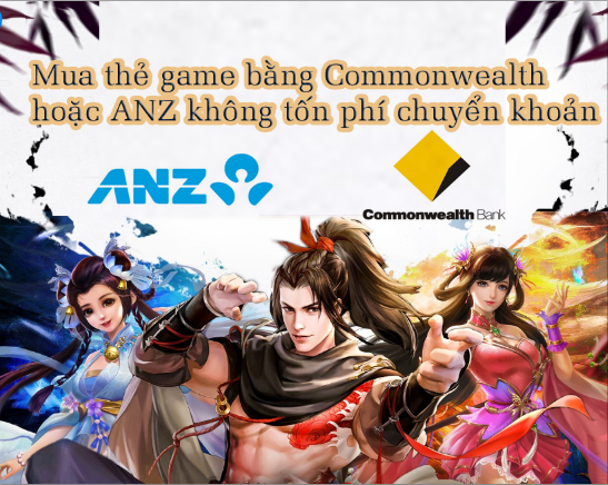 Mua thẻ Game không tốn phí chuyển khoản khi sống tại Úc bằng chuyển khoản Commonwealth hoặc ANZ bank