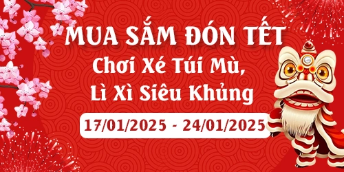 Đón Lộc Tết: Xé Túi Mù – Lì Xì Siêu To, Mua Hàng Nhận Quà Khủng